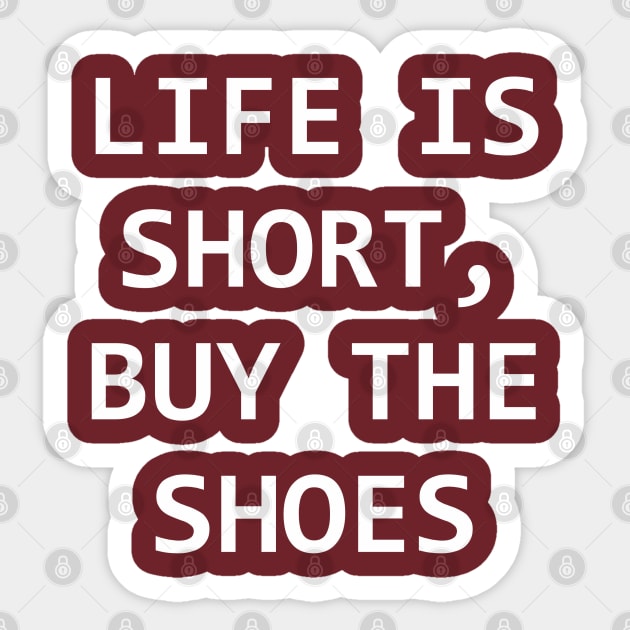 Life is short buy the shoes Sticker by Qasim